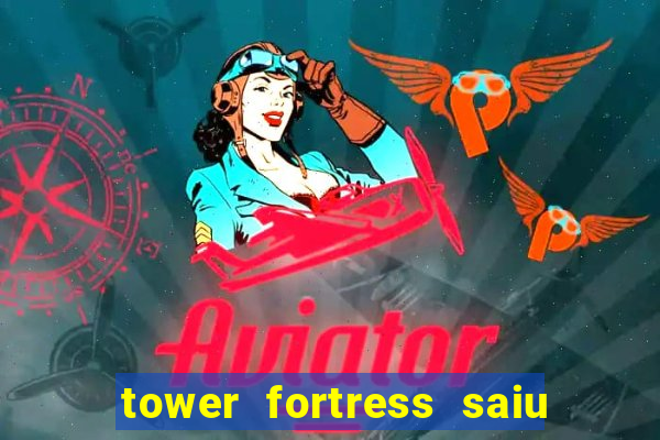 tower fortress saiu da play store